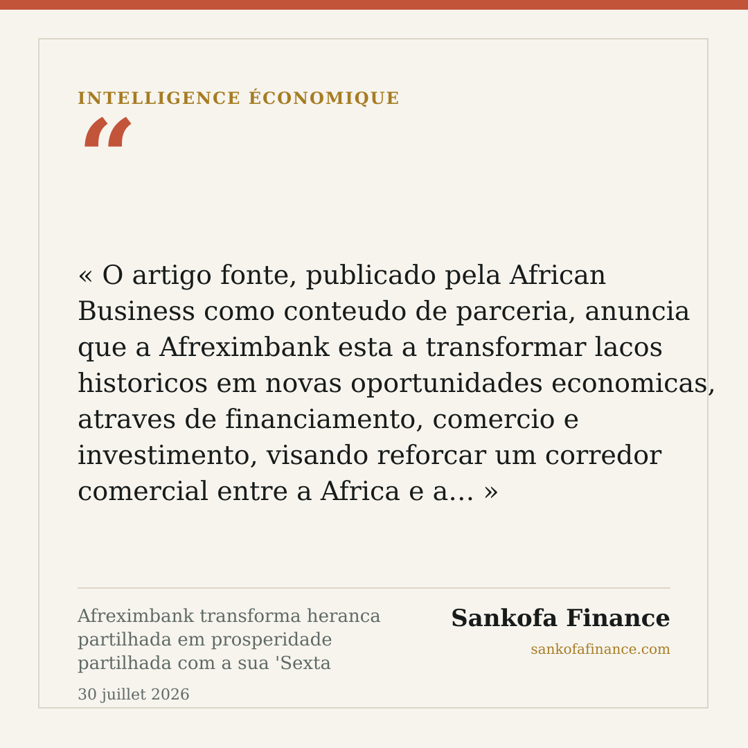 Afreximbank transforma heranca partilhada em prosperidade partilhada com a sua 'Sexta Regiao'