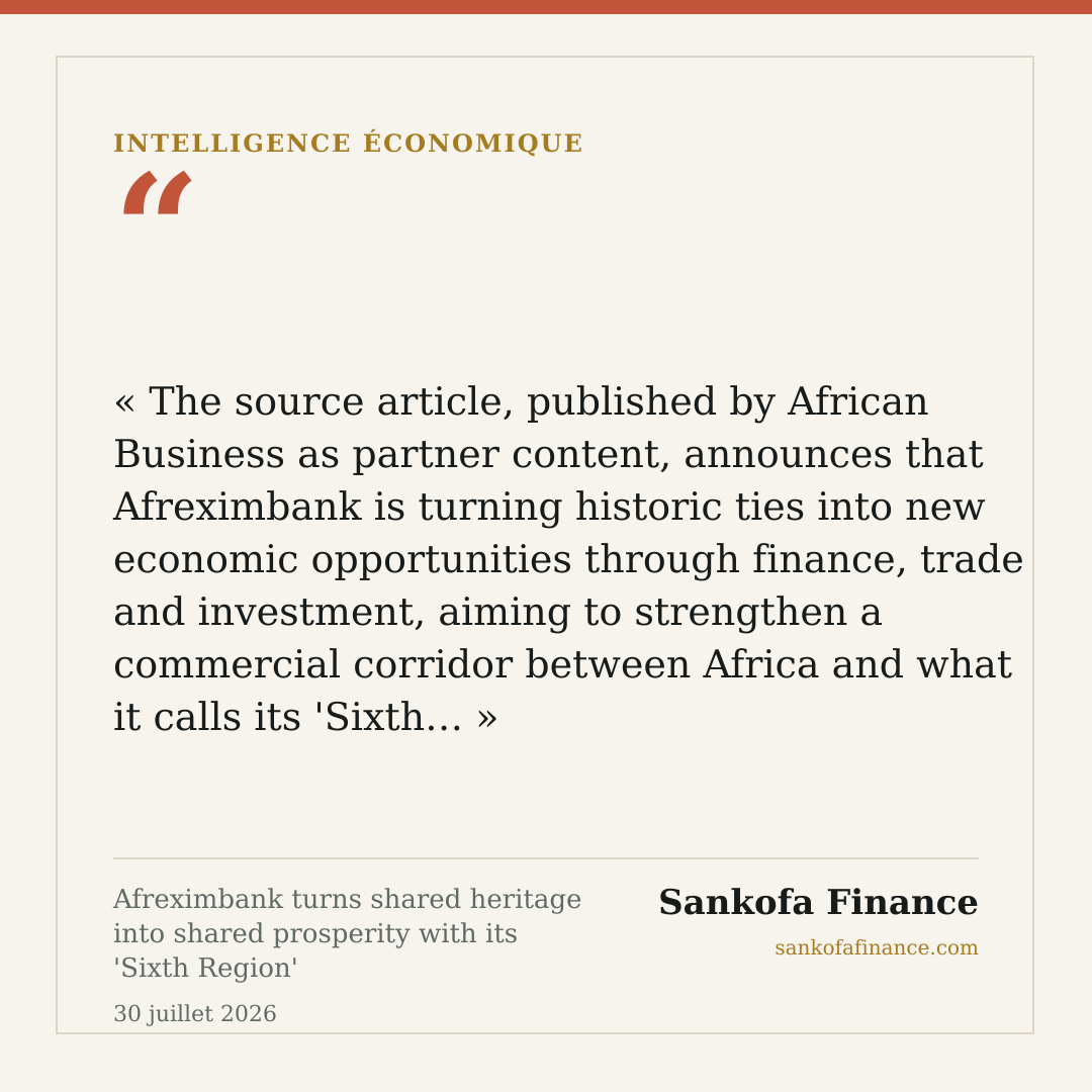 Afreximbank turns shared heritage into shared prosperity with its 'Sixth Region'